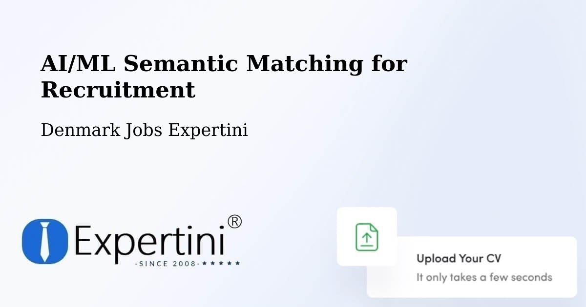AI/ML Semantic Matching for Recruitment - Denmark Jobs Expertini