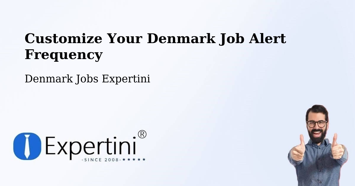 Customize Your Denmark Job Alert Frequency - Denmark Jobs Expertini